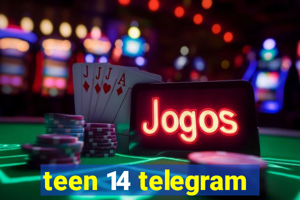teen 14 telegram