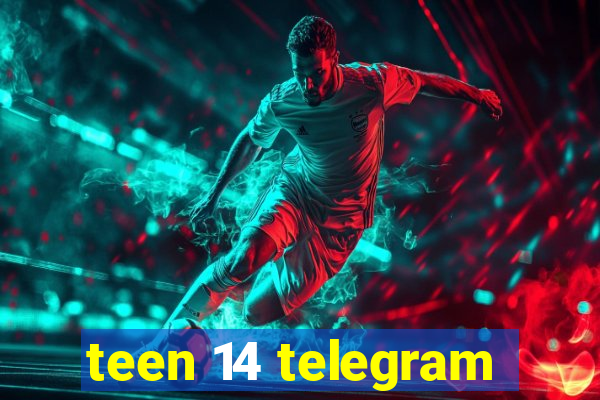 teen 14 telegram
