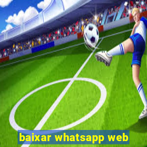 baixar whatsapp web