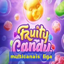 multicanais liga dos campees