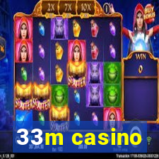 33m casino