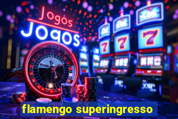flamengo superingresso