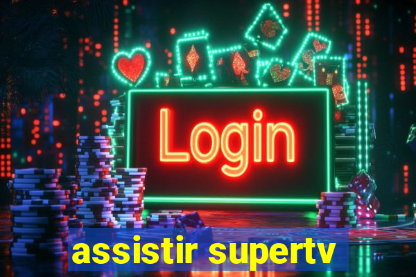 assistir supertv