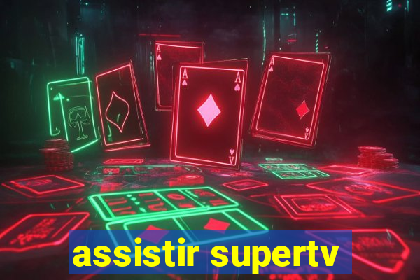 assistir supertv