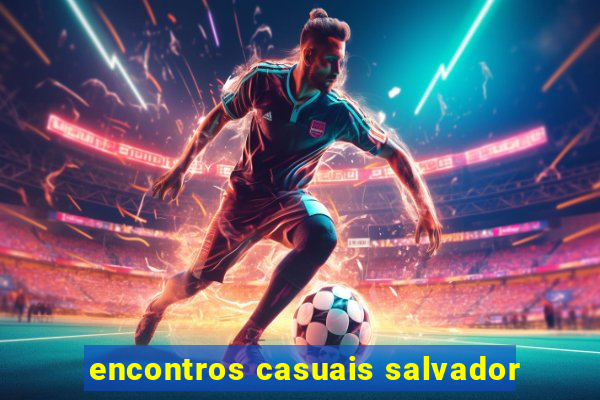 encontros casuais salvador