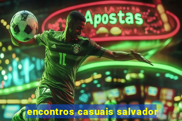 encontros casuais salvador