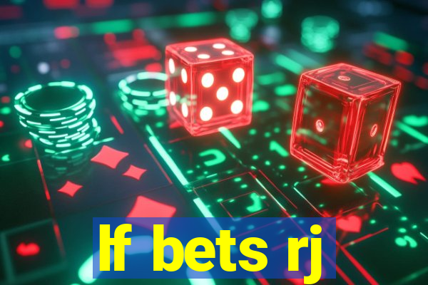 lf bets rj