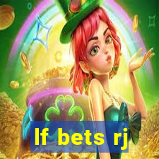lf bets rj