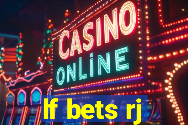 lf bets rj