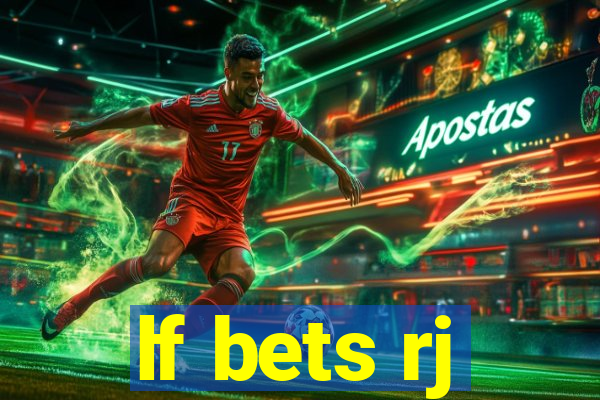 lf bets rj