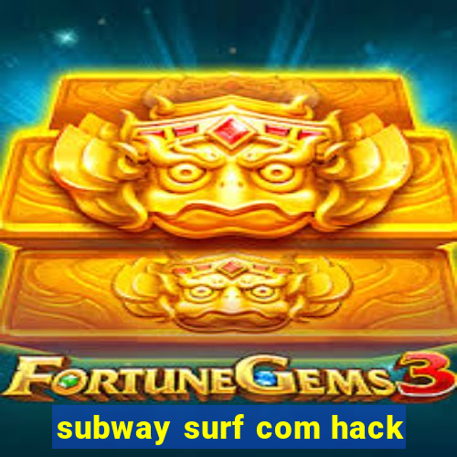 subway surf com hack