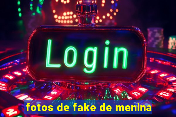 fotos de fake de menina