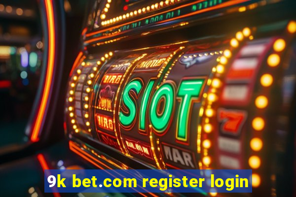 9k bet.com register login