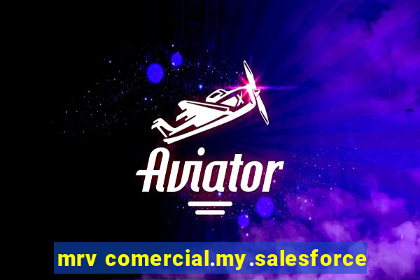 mrv comercial.my.salesforce