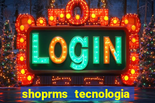 shoprms tecnologia e serviços ltda jogos