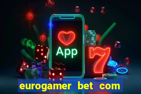 eurogamer bet com paga mesmo