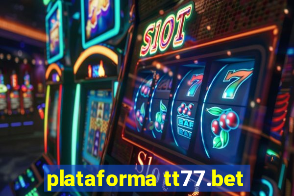 plataforma tt77.bet