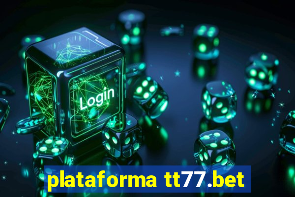 plataforma tt77.bet