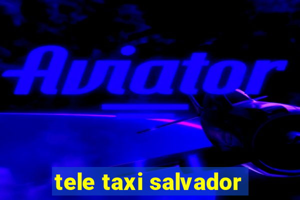 tele taxi salvador