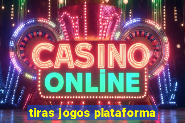tiras jogos plataforma