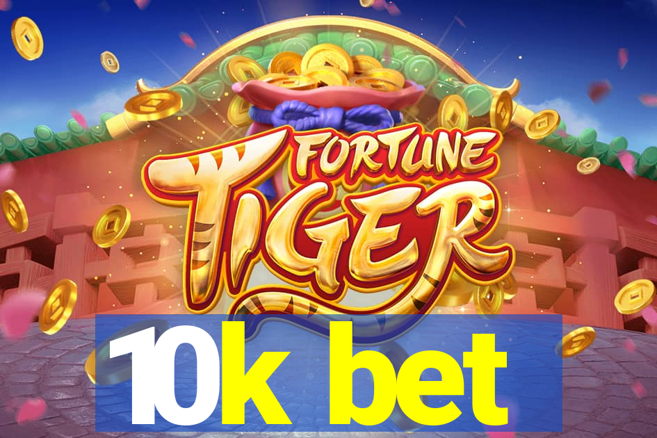 10k bet
