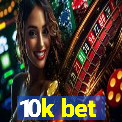 10k bet