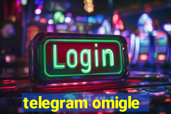 telegram omigle