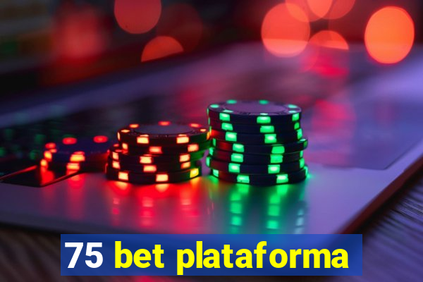 75 bet plataforma