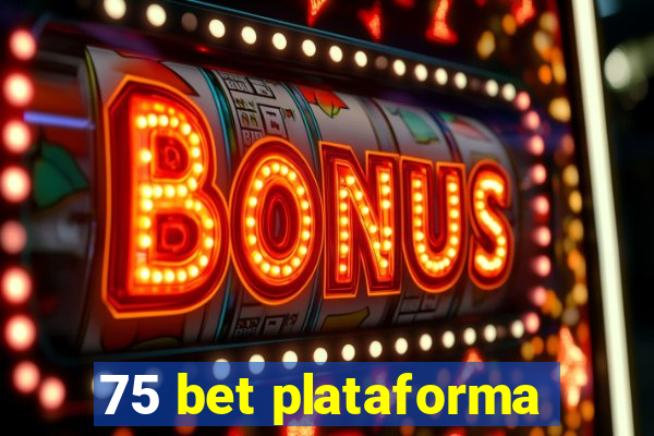 75 bet plataforma