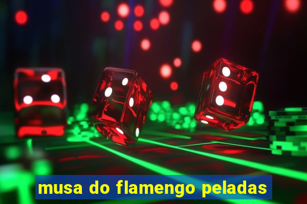 musa do flamengo peladas