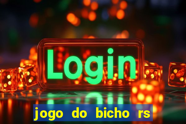 jogo do bicho rs resultado certo de hoje 14h 18h rs consulta
