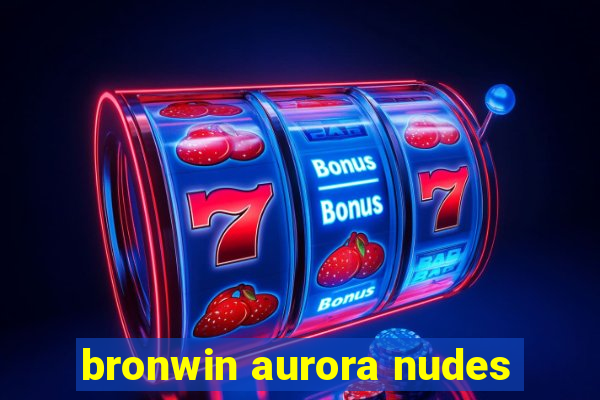 bronwin aurora nudes
