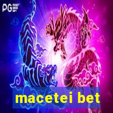 macetei bet