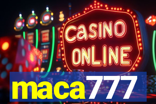 maca777