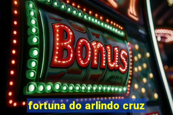 fortuna do arlindo cruz