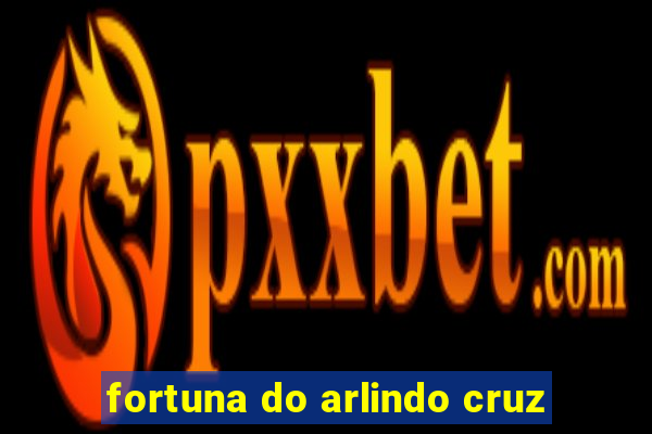 fortuna do arlindo cruz