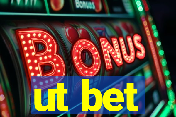 ut bet