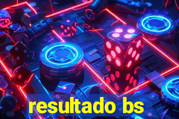 resultado bs