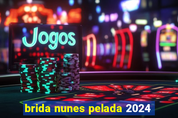 brida nunes pelada 2024