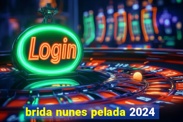 brida nunes pelada 2024