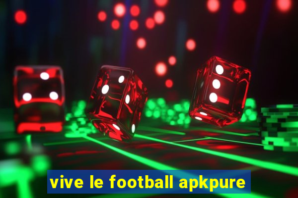 vive le football apkpure