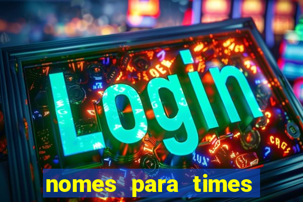 nomes para times de varzea