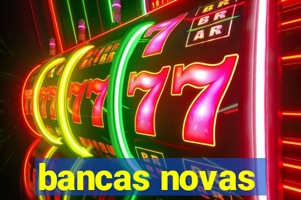 bancas novas