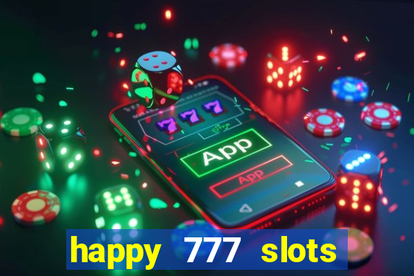 happy 777 slots paga mesmo