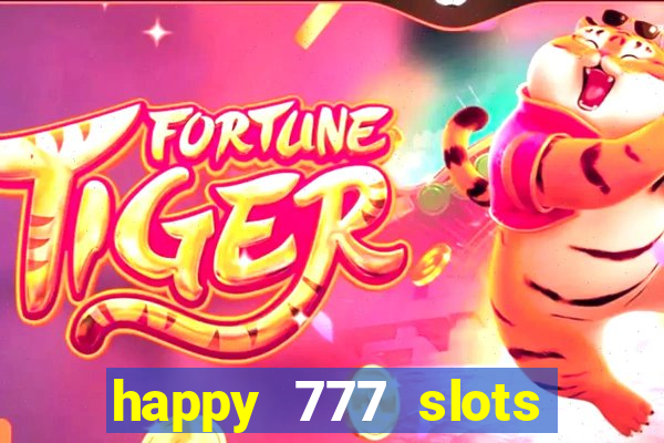 happy 777 slots paga mesmo