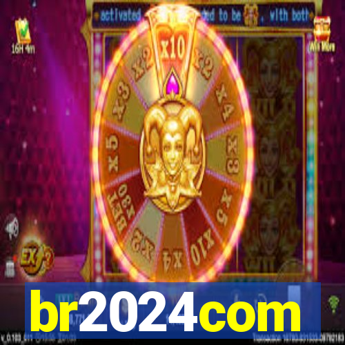 br2024com
