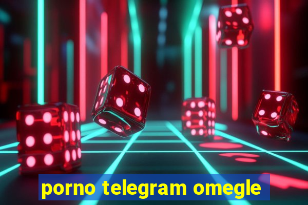 porno telegram omegle