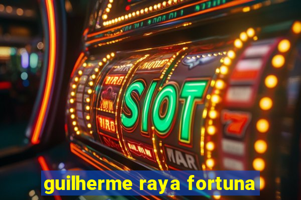 guilherme raya fortuna