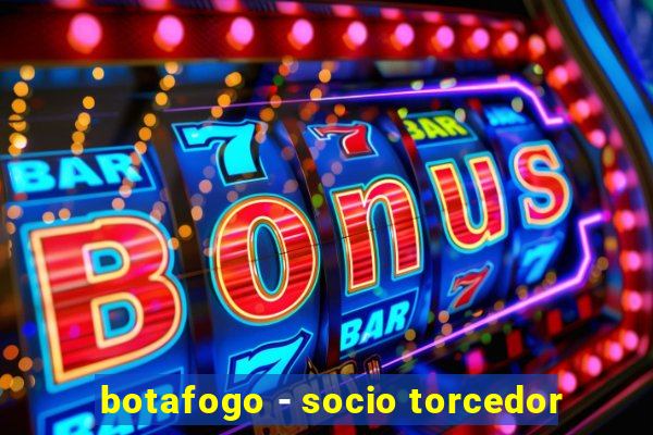 botafogo - socio torcedor