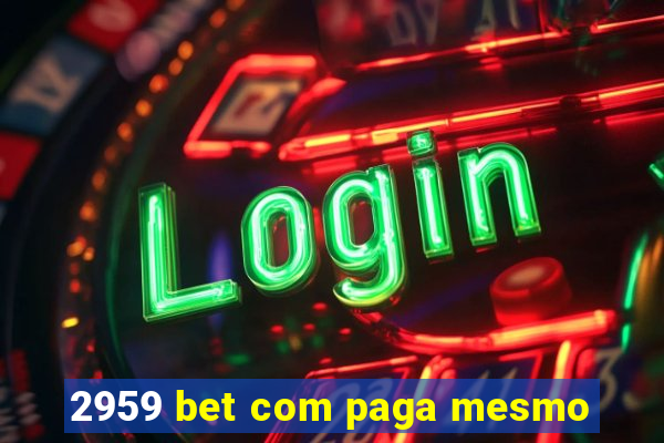 2959 bet com paga mesmo